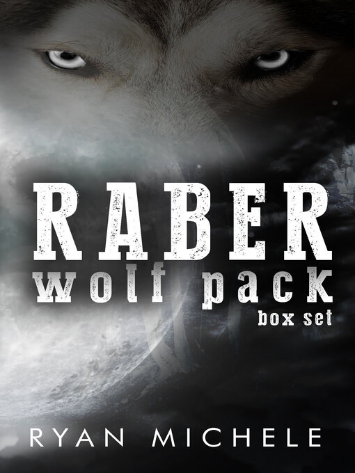 Title details for Raber Wolf Pack Box Set by Ryan Michele - Wait list